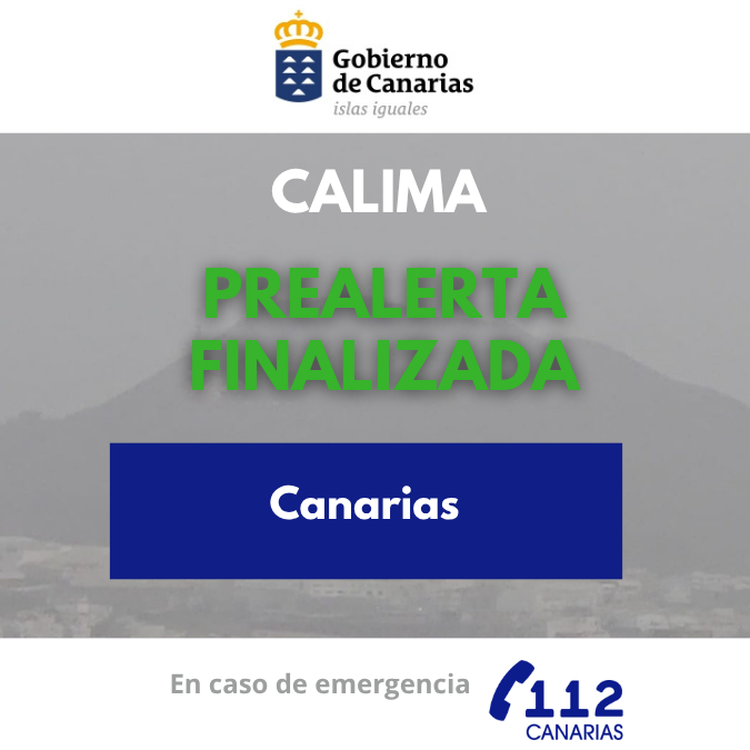 El Gobierno de Canarias, a través de la Dirección General de Emergencias, finaliza la situación de prealerta por calima en Canarias a partir de las 10:00 horas de hoy, jueves 17 de septiembre.  Esta decisión se toma teniendo en cuenta la información facilitada por la Agencia Estatal de Meteorología y otras fuentes disponibles, y en aplicación del Plan Específico de Emergencias de Canarias por Riesgos de Fenómenos Meteorológicos Adversos (PEFMA). Ámbito territorial: Comunidad autónoma de Canarias. Observaciones: Al haber terminado las condiciones meteorológicas que justificaron la declaración de la Situación de Prealerta, se da por finalizada la misma. 26-09-17 Finalizacion 57 2026 PEFMA Prealerta Calima